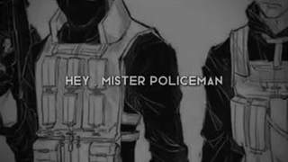 Hey Mister policeman