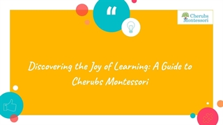 Discovering the Joy of Learning: A Guide to Cherubs Montessori