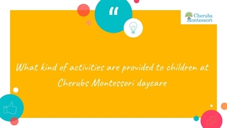 What kind of activities are provided to children at Cherubs Montessori daycare?