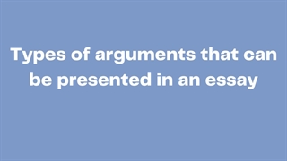 Types of arguments that can be presented in an essay